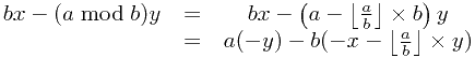 \[\begin{matrix} bx - (a \bmod b)y & = &bx - \left ( a - \left \lfloor \frac{a}{b} \right \rfloor \times b \right ) y \\ \ &=&  a(-y) - b(-x-\left \lfloor \frac{a}{b} \right \rfloor \times y) \end{matrix} \]